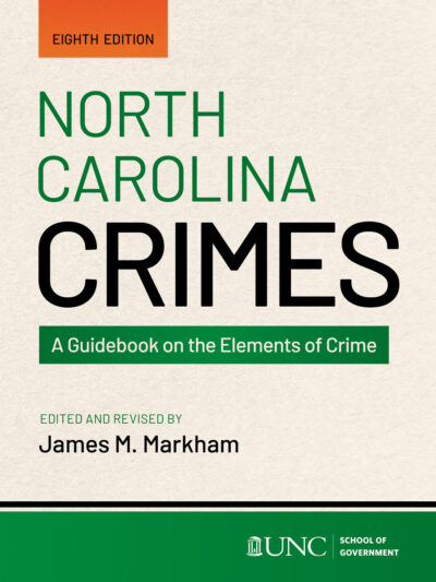 North Carolina Crimes: A Guidebook on the Elements of Crime, Eighth Edition, 2025